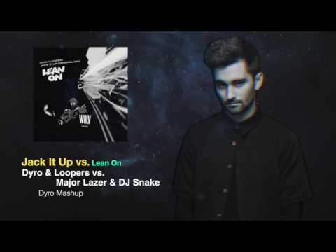 Jack It Up vs. Lean On (Dyro Mashup)