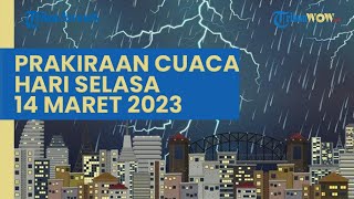 Prakiraan Cuaca Besok Selasa 14 Maret 2023, BMKG: 29 Wilayah Berpotensi Terjadi Cuaca Ekstrem