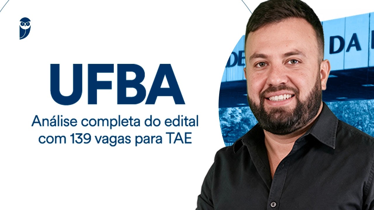Concurso UFBA: análise completa do edital com 139 vagas para TAE