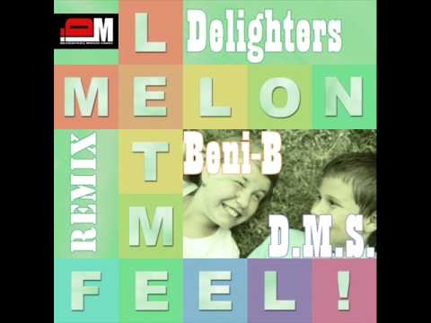 Melon - Let Me Feel (Delighters & Beni-B & D.M.S. Remix)