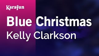 Blue Christmas - Kelly Clarkson | Karaoke Version | KaraFun
