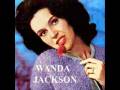 Wanda Jackson sings I wonder if she knows.