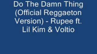 Do The Damn Thing (Official Reggaeton Version) - Rupee ft. Lil Kim &amp; Voltio.wmv