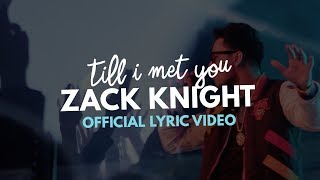 Zack Knight - Till I Met You (Official Lyric Video)