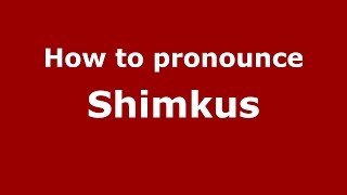 How to pronounce Shimkus