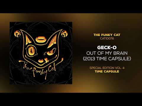 Geck-o - Out Of My Brain (2013 Time Capsule)