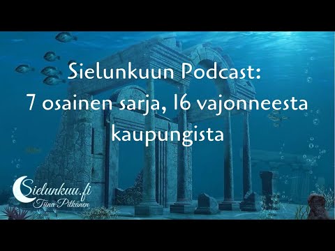 Podcast: Vajonneet kaupungit, osa 1, Atlantis