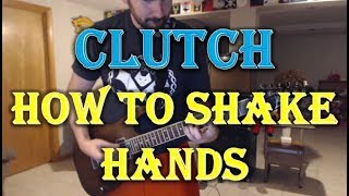 Clutch - How To Shake Hands (Guitar Tab + Cover)