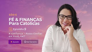 Episódio 09 - A confiança - Posso Confiar em Você, Val?