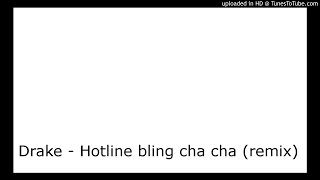 Drake - Hotline bling cha cha (remix)