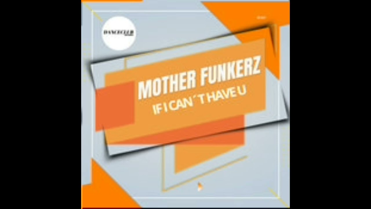 Mother Funkerz - If I Can't Have U (Extended Mix)