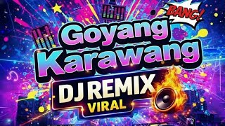 Download lagu DJ Remix GOYANG KARAWANG mp3 Download lagu DJ Remix GOYANG KARAWANG mp3