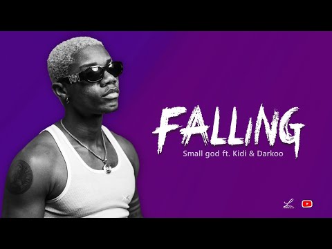 Small god - Falling ft. Kidi & Darkoo (lyrics)