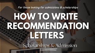 HOW TO WRITE A RECOMMENDATION LETTER FOR ADMISSIONS AND SCHOLARSHIPS | RECOMMENDATION LETTER SAMPLES