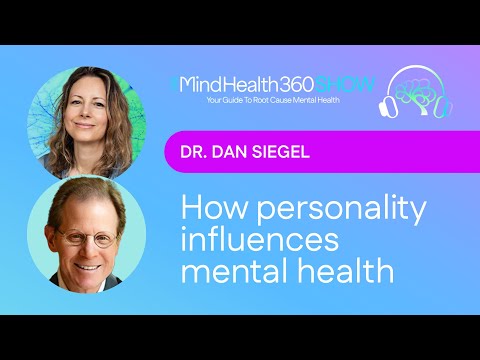 Dr. Dan Siegel: How Personality Influences Mental Mealth