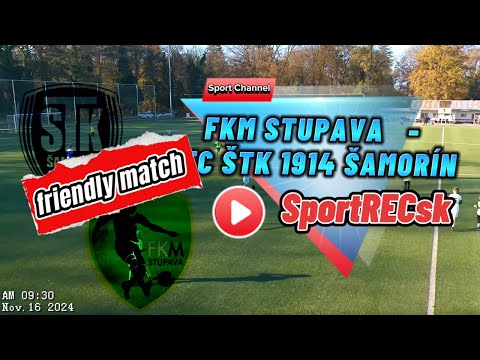 FRIENDLY MATCH: FKM STUPAVA U13 - FC ŠTK 1914 ŠAMORÍN U13 16.11.2024