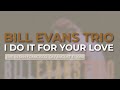 Bill Evans Trio - I Do It For Your Love (Official Audio) - Live in San Francisco, CA/August 31, 1980