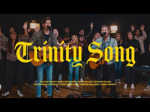 Trinity Song (Live) | The Worship Initiative feat. John Marc Kohl, Aaron Williams, and Dinah Wright