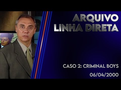 Linha Direta 06/04/2000 - Caso 2: Criminal Boys