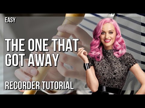 How to play The One That Got Away by Katy Perry on Recorder (Tutorial)