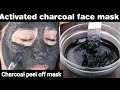 Activated Charcoal Face Mask How To Use Charcoal Peel Of Mask Charcoal Face Mask