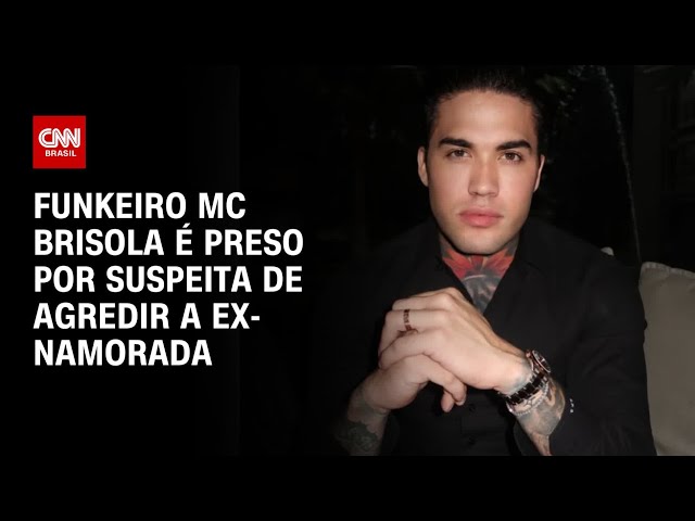 Funkeiro MC Brisola é preso por suspeita de agredir ex-namorada em SP | CNN 360º