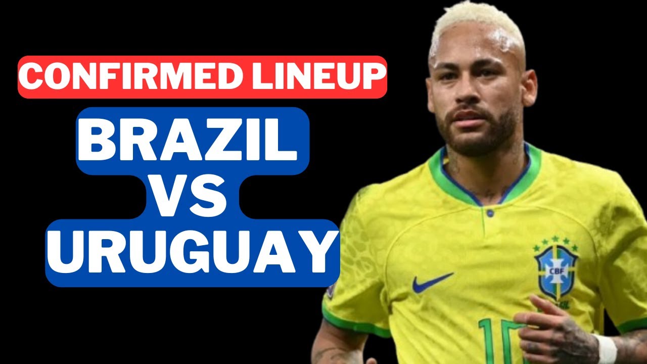 Confirmed Lineup for Brazil vs Uruguay Clash in World Cup Qualifiers!