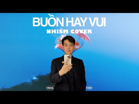 NHISM COVER BUỒN HAY VUI - MCK, VSOUL