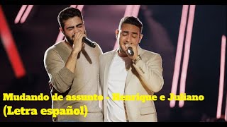 MUDANDO DE ASSUNTO - HENRIQUE E JULIANO (Letra español)