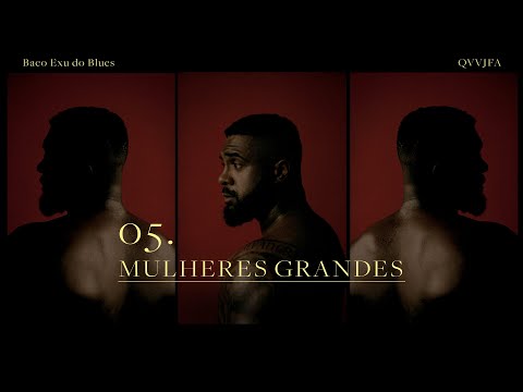 05. Baco Exu do Blues - Mulheres Grandes