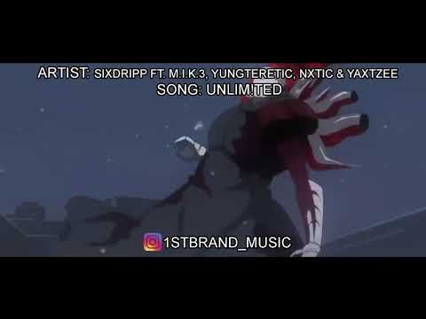 SIXDRIPP - UNLIM!TED (FEAT. M.I.K.3, YUNGTERETIC, NXTIC, & YAXTZEE) [PROD EXEKFLO] AMV