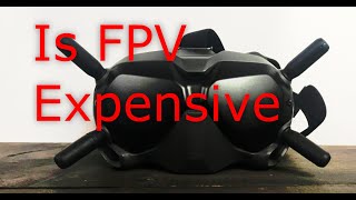 Is FPV expensive? (Quadcopters and Drones and Drama)