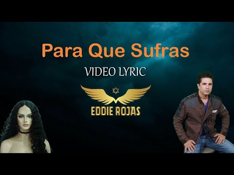 Eddie Rojas - Para Que Sufras / Video Lyric