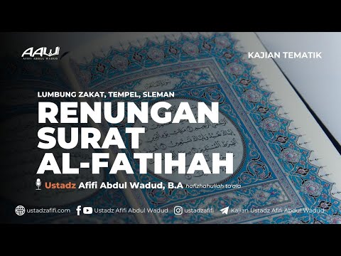 RENUNGAN SURAT AL-FATIHAH | Ustadz Afifi Abdul Wadud, B.A.