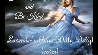Lavender's Blue (Dilly Dilly) lily james cover (Cinderella)