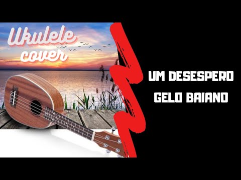 Um Desespero - Gelo Baiano