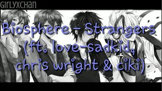 Biosphere - Strangers (ft. love-sadkid, chris wright &amp; ciki)