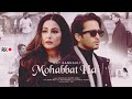 Mohabbat Hai (Video) Mohit Suri | Jeet Gannguli | Stebin Ben | Hina Khan, Shaheer Sheikh | Kunaal V
