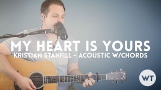 My Heart Is Yours - Kristian Stanfill (Passion) - acoustic w/ chords