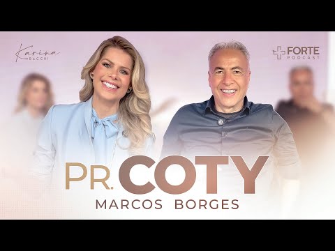 PASTOR COTY (Marcos Borges) + Forte PodCast com Karina Bacchi