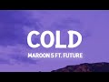 Cold Maroon 5 Ft Future Slowed TikTok Remix Lyrics Baby Tell Me How Did You Get So Cold
