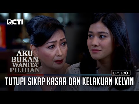 Keysha Tutupi Sikap Kasar Dan Kelakuan Kelvin – Aku Bukan Wanita Pilihan | Eps. 180 (4/6)