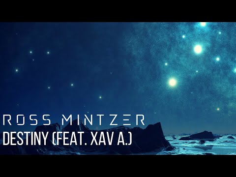 Ross Mintzer - Destiny (ft. Xav A.) [Official Audio]