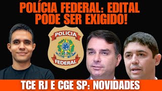 Concurso Polícia Federal: CCJ quer EXIGIR editais! TCE RJ: motivo do atraso revelado? CGE SP em 2025