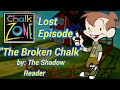 Chalk Zone Lost Episode The Broken Chalk By The Shadow Reader