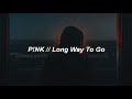 P!NK - Long Way To Go ft. The Lumineers (Lyrics)