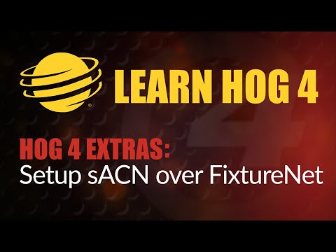 Learn Hog 4 Extras - Setup sACN over FixtureNet