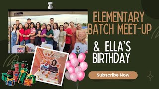Elementary Batch meet-Up and Ella's  Birthday