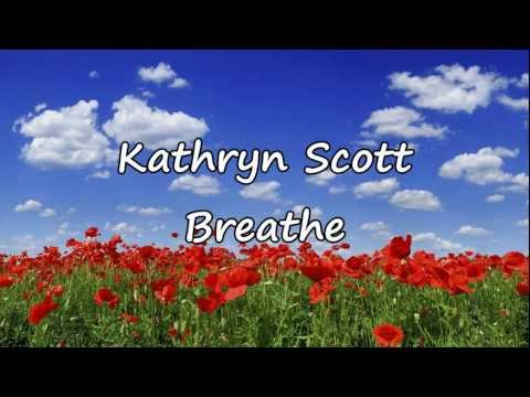 Kathryn Scott - Breathe [with lyrics]