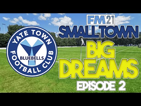 FM21 | SMALL TOWN BIG DREAMS | YATE TOWN FC | SEASON 1 | EP 2